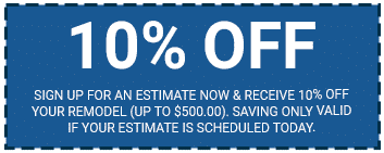10% off your remodel when you sign up now and your estimate is scheduled today.